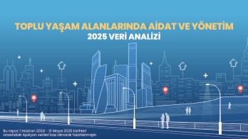 Apsiyon, “Toplu Yaşam Alanlarında Aidat ve Yönetim – 2025 Veri Analizi” raporunu yayımladı
