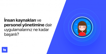 Şirketler, 2018 yılı İK uygulamalarını değerlendiriyor