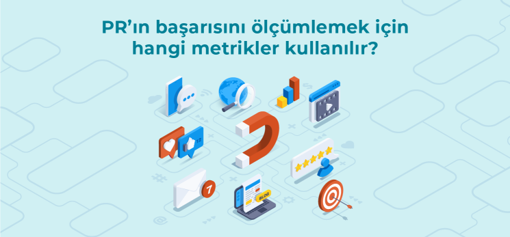 PR’ın başarısını ölçümlemek için hangi metrikler kullanılır?