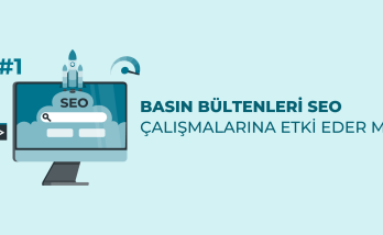 Basın Bültenleri SEO Çalışmalarına Etki Eder Mi?