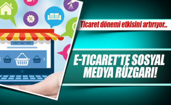 E-Ticaret’te Sosyal Medya Rüzgarı Esiyor