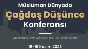 Müslüman Dünyada Çağdaş Düşünce Konferansı Başlıyor