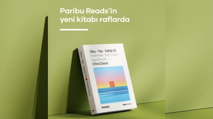 Paribu Reads’in yeni kitabı “Oku - Yaz - Sahip Ol: İnternetin Yeni Çağını İnşa Etmek” raflarda yerini aldı